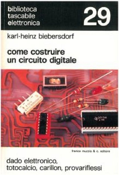 Come costruire un circuito digitale: dado elettronico, totocalcio, carillon, provariflessi.
