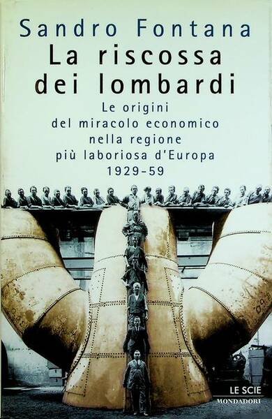 La riscossa dei lombardi: le origini del miracolo economico nella …