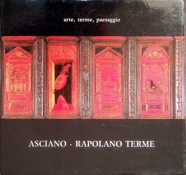 Asciano, Rapolano Terme: arte, terme, paesaggio.