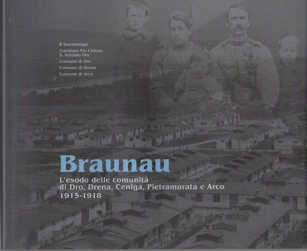 Braunau: l'esodo delle comunità di Dro, Drena, Ceniga, Pietramurata e …