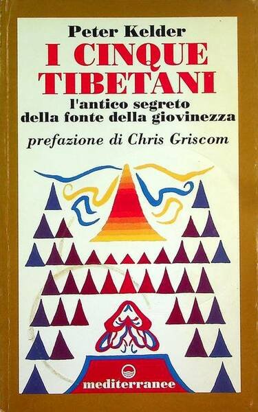 I cinque tibetani: l'antico segreto della fonte della giovinezza.