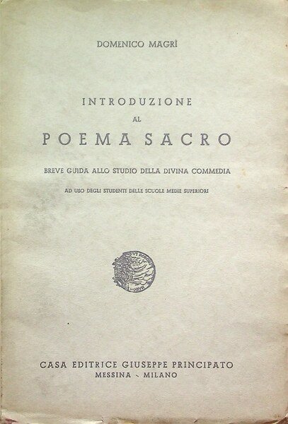 Introduzione al poema sacro: breve guida allo studio della Divina Commedia, ad uso degli studenti delle scuole medie superiori.