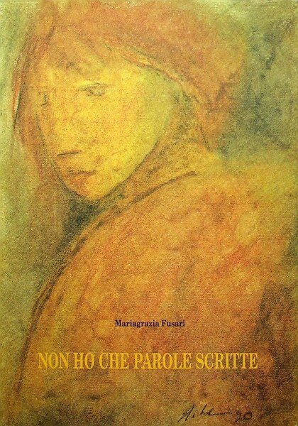 Non ho che parole scritte: scriti editi e inediti.