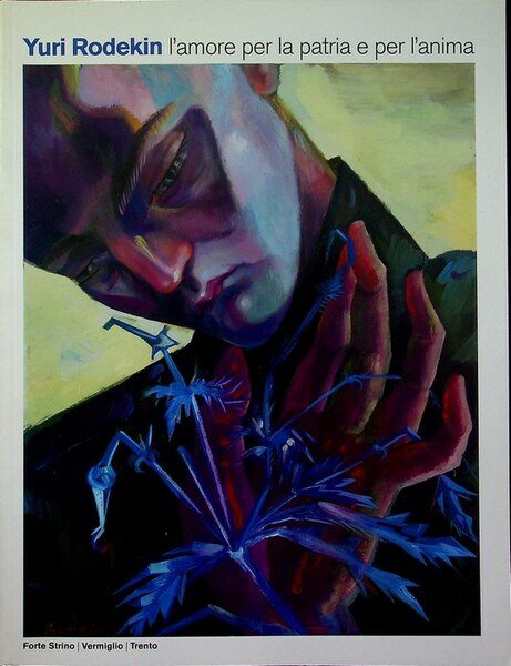 Yuri Rodekin: l'amore per la patria e per l'anima.