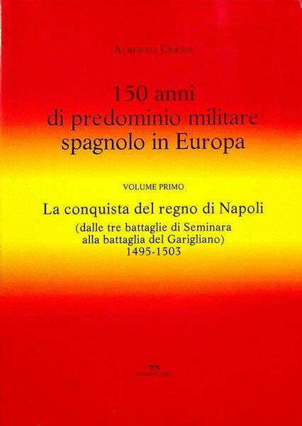 150 anni di predominio militare spagnolo in Europa: 1: La …