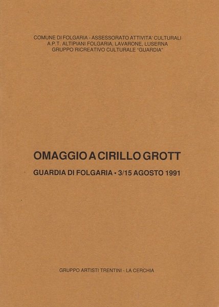 Omaggio a Cirillo Grott: Guardia di Folgaria, 3/15 agosto 1991.