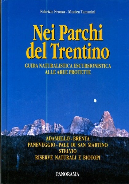 Nei parchi del Trentino: guida naturalistica escursionistica alla aree protette. …