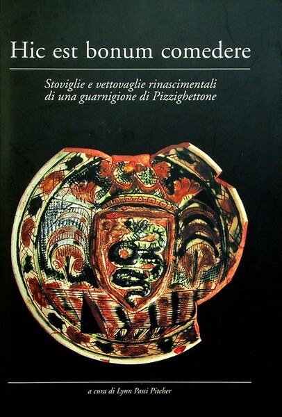 Hic est bonum comedere: stoviglie e vettovaglie rinascimentali di una …