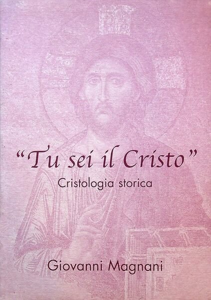 Tu sei il Cristo: cristologia storica.