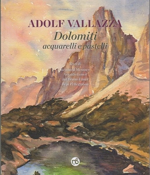 Adolf Vallazza: Dolomiti acquarelli e pastelli.