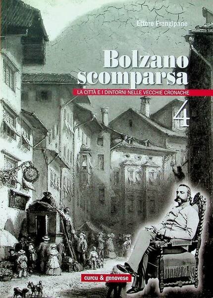 Bolzano scomparsa: la cittÃ e i dintorni nelle vecchie cronache: …