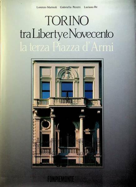 Torino tra Liberty e Novecento, la terza Piazza d'Armi.