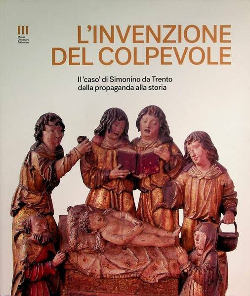 L'invenzione del colpevole: il "caso" di Simonino da Trento dalla …