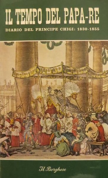 Il tempo del Papa-Re: diario del Principe Don Agostino Chigi …