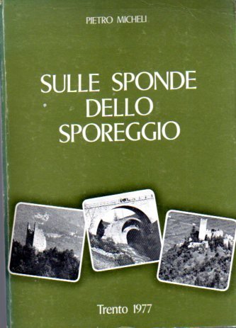 Sulle sponde dello Sporeggio: Spormaggiore, Sporminore, Cavedago.