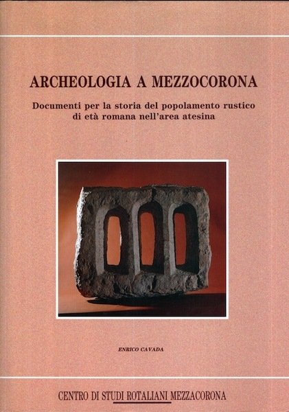 Archeologia a Mezzocorona: documenti per la storia del popolamento rustico …