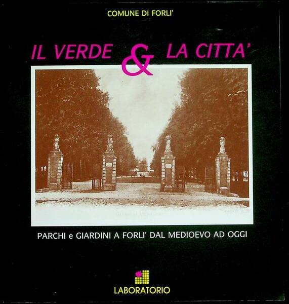 Il verde & la cittÃ : parchi e giardini a …
