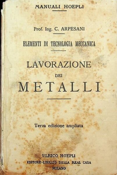 Elementi di tecnologia meccanica: lavorazione dei metalli.