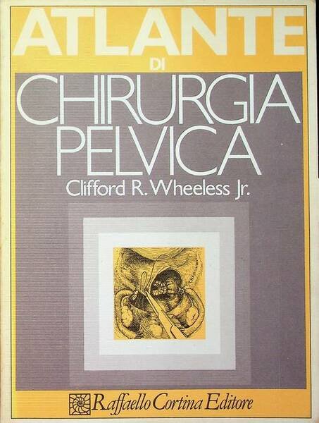 Atlante di chirurgia pelvica: volume I.