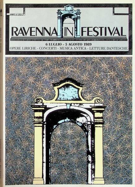Ravenna in festival: 6 luglio - 5 agosto 1989: opere …