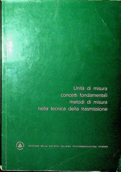 Unità di misura, concetti fondamentali, metodi di misura nella tecnica …