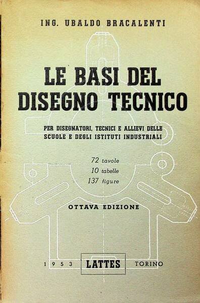 Le basi del disegno tecnico: per tecnici e allievi degli …
