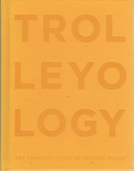 Trolleyology: the first ten years of Trolley books.