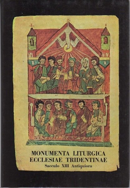 Monumenta liturgica Ecclesiae Tridentinae saeculo XIII antiquiora. I: Testimonia chronographica …