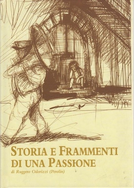 Storia e frammenti di una passione.