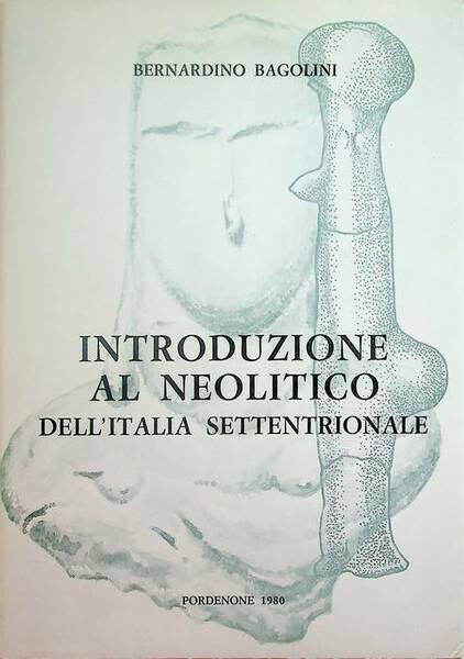 Introduzione al neolitico dell'Italia settentrionale nel quadro dell'evoluzione delle prime …