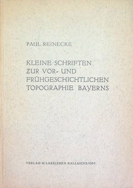 Kleine Schriften zur vor-und frÃ¼hgeschichtlichen Topographie Bayerns.