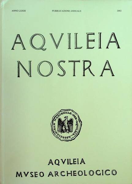 Aquileia nostra: pubblicazione annuale: A. LXXIII (2002).