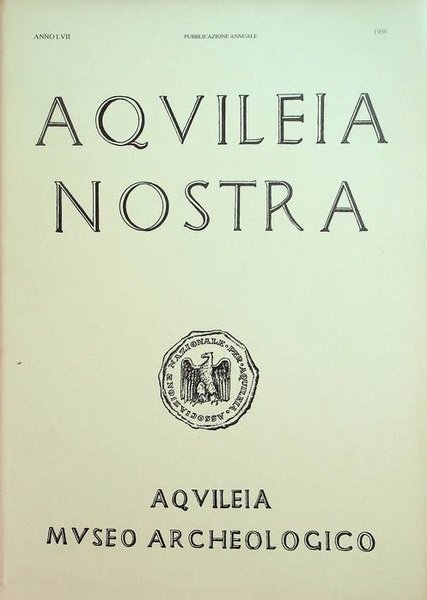 Aquileia nostra: rivista dell'Associazione Nazionale per Aquileia: A. LVII (1986).