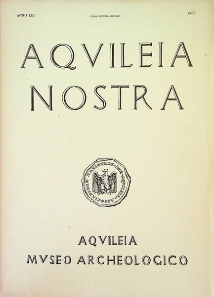 Aquileia nostra: rivista dell'Associazione Nazionale per Aquileia: A. LIII (1982).