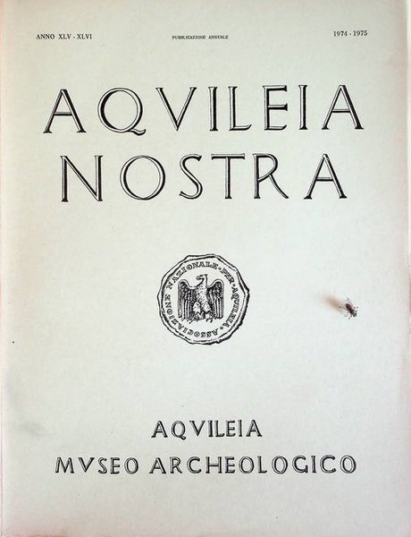 Aquileia nostra: rivista dell'Associazione Nazionale per Aquileia: pubblicazione annuale: A. …