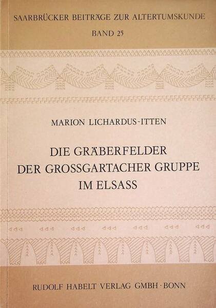 Die GrÃ¤berfelder der GroÃŸgartacher Gruppe im ElsaÃŸ.