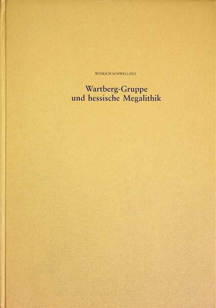 Wartberg-Gruppe und hessische Megalithik: ein Beitrag z.spÃ¤ten Neolithikum d.Hessischen Berglandes.