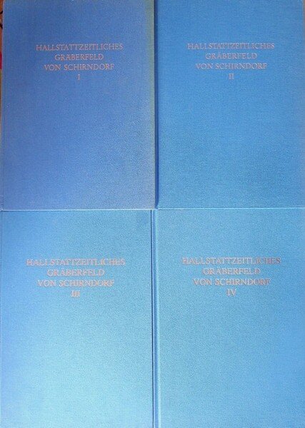 Das Hallstattzeitliche GrÃ¤berfeld von Schirndorf, Landkreis Regensburg: I-II-III-IV.