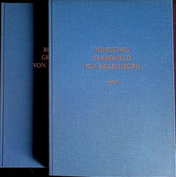 Das rÃ¶mische GrÃ¤berfeld von Regensburg: I. Text; II. Tafelband.