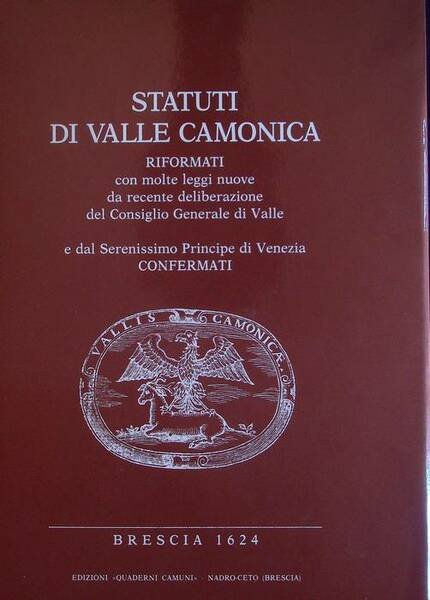 Statuti di Valle Camonica: riformati con molte leggi nuove da …