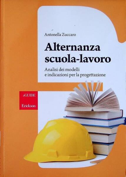 Alternanza scuola-lavoro: analisi dei modelli e indicazioni per la progettazione.