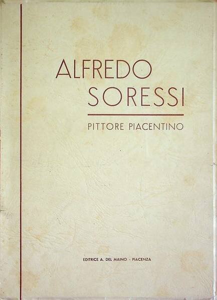 Alfredo Soressi: pittore piacentino.
