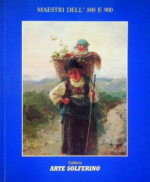 Galleria Arte Solferino: maestri dell'800 e '900: dicembre 1993.