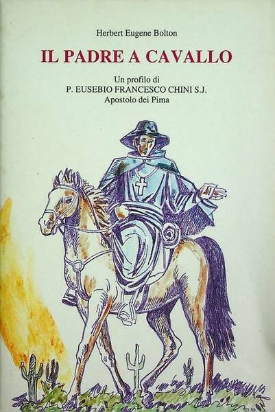 Il padre a cavallo: un profilo di p. Eusebio Francesco …