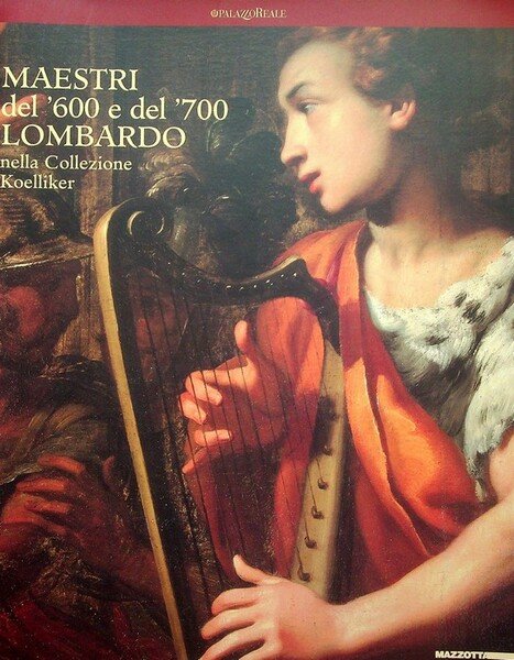 Maestri del '600 e del '700 lombardo nella Collezione Koelliker.