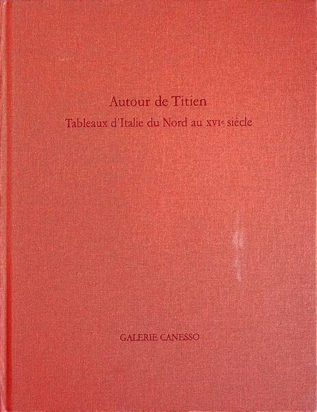 Autour de Titien: tableaux d'Italie du Nord au XVIe siecle.