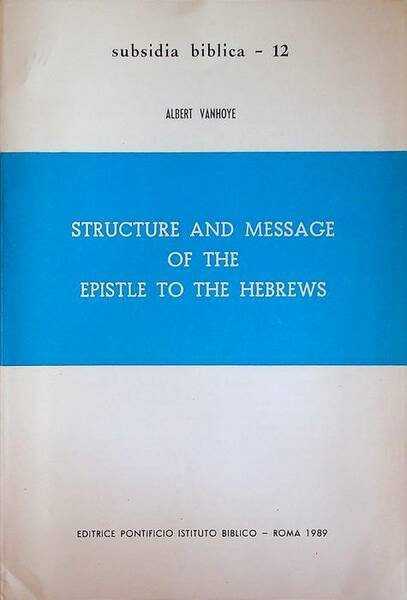 Structure and message of the epistle to the Hebrews.