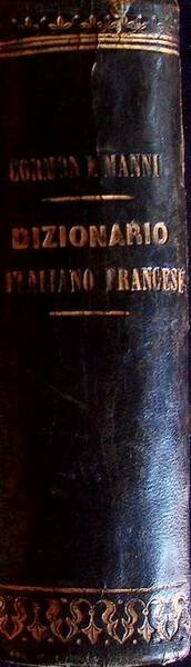 Dizionario francese-italiano ed italiano-francese: compilato su quello di Cormon e …