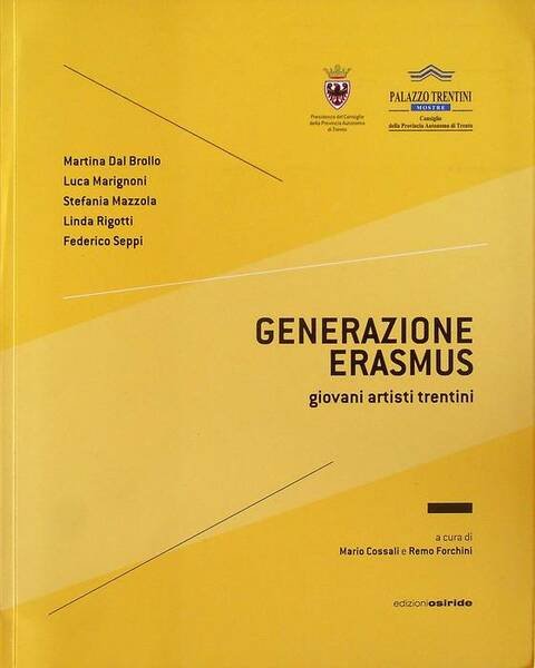 Generazione Erasmus: giovani artisti trentini: Martina Dal Brollo, Luca Marignoni, …