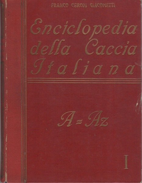 Enciclopedia della caccia italiana, vol. 1: A.
